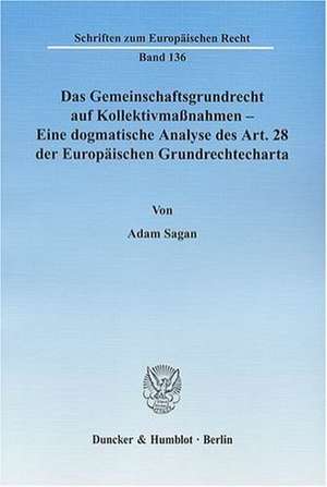 Das Gemeinschaftsgrundrecht auf Kollektivmaßnahmen - Eine dogmatische Analyse des Art. 28 der Europäischen Grundrechtecharta de Adam Sagan