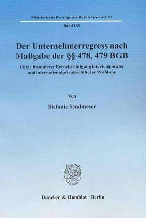 Der Unternehmerregress nach Maßgabe der §§ 478, 479 BGB de Stefanie Sendmeyer