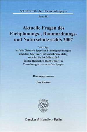 Aktuelle Fragen des Fachplanungs-, Raumordnungs- und Naturschutzrechts 2007 de Jan Ziekow