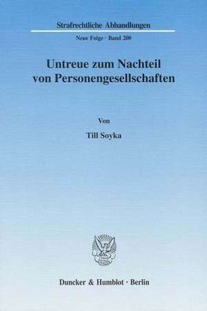 Untreue zum Nachteil von Personengesellschaften de Till Soyka