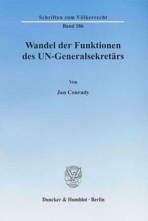 Wandel der Funktionen des UN-Generalsekretärs de Jan Conrady