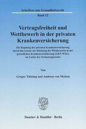 Vertragsfreiheit und Wettbewerb in der privaten Krankenversicherung de Gregor Thüsing