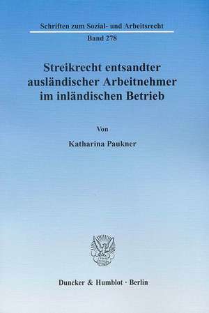 Streikrecht entsandter ausländischer Arbeitnehmer im inländischen Betrieben de Katharina Paukner