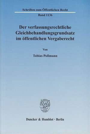 Der verfassungsrechtliche Gleichbehandlungsgrundsatz im öffentlichen Vergaberecht de Tobias Pollmann