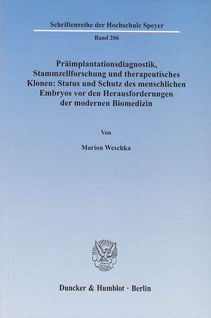 Präimplantationsdiagnostik, Stammzellforschung und therapeutisches Klonen: Status und Schutz des menschlichen Embryos vor den Herausforderungen der modernen Biomedizin de Marion Weschka