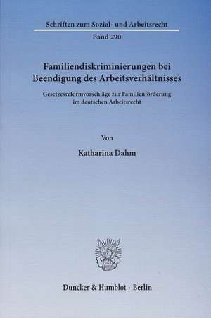 Familiendiskriminierungen bei Beendigung des Arbeitsverhältnisses de Katharina Dahm