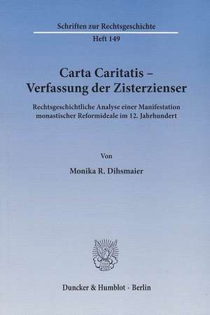 Carta Caritatis - Verfassung der Zisterzienser. de Monika R. Dihsmaier