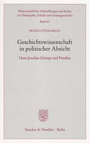 Geschichtswissenschaft in politischer Absicht de Frank-Lothar Kroll