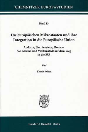 Die europäischen Mikrostaaten und ihre Integration in die Europäische Union de Katrin Friese