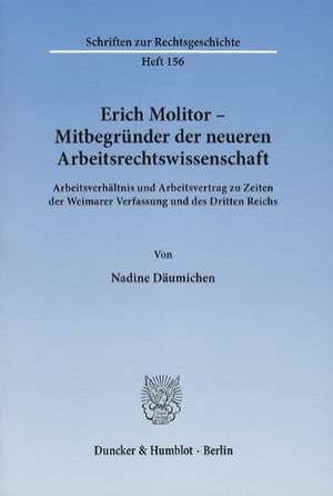 Erich Molitor - Mitbegründer der neueren Arbeitsrechtswissenschaft de Nadine Däumichen