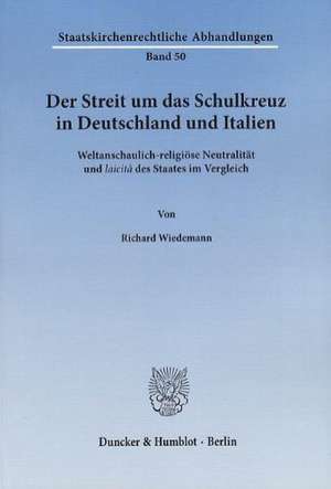 Der Streit um das Schulkreuz in Deutschland und Italien de Richard Wiedemann