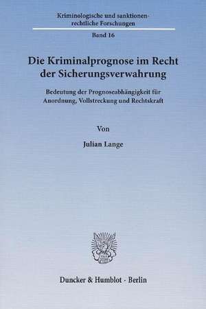 Die Kriminalprognose im Recht der Sicherungsverwahrung de Julian Lange