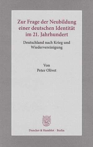 Zur Frage der Neubildung einer deutschen Identität im 21. Jahrhundert de Peter Olivet