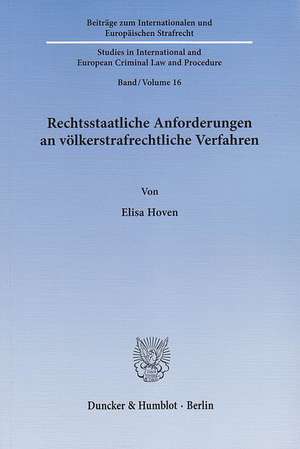 Rechtsstaatliche Anforderungen an völkerstrafrechtliche Verfahren de Elisa Hoven