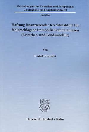 Haftung finanzierender Kreditinstitute für fehlgeschlagene Immobilienkapitalanlagen (Erwerber- und Fondsmodelle) de Endrik Kramski