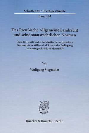 Das Preußische Allgemeine Landrecht und seine staatsrechtlichen Normen. de Wolfgang Stegmaier