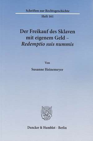 Der Freikauf des Sklaven mit eigenem Geld - Redemptio suis nummis de Susanne Heinemeyer