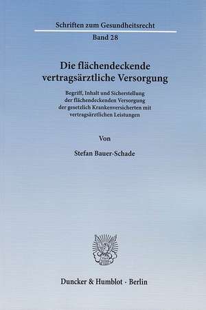 Die flächendeckende vertragsärztliche Versorgung de Stefan Bauer-Schade