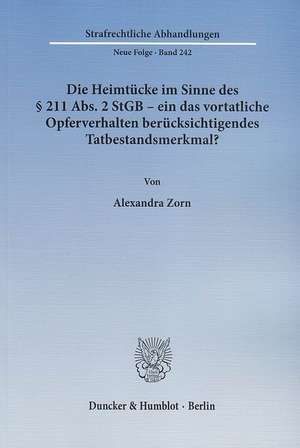 Die Heimtücke im Sinne des § 211 Abs. 2 StGB - ein das vortatliche Opferverhalten berücksichtigendes Tatbestandsmerkmal? de Alexandra Zorn