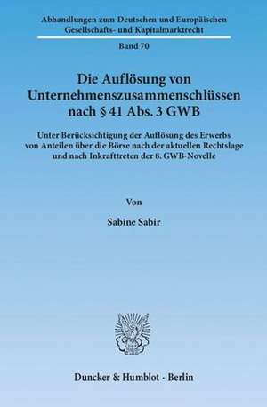 Die Auflösung von Unternehmenszusammenschlüssen nach § 41 Abs. 3 GWB de Sabine Sabir