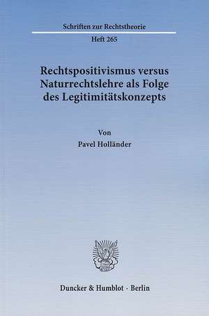 Rechtspositivismus versus Naturrechtslehre als Folge des Legitimitätskonzepts de Pavel Holländer