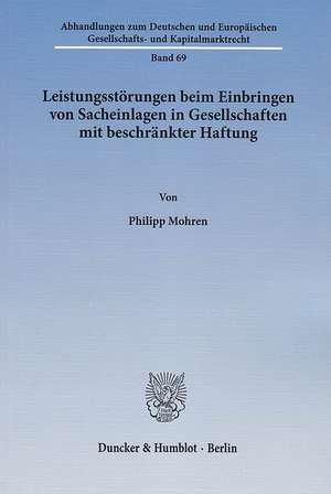 Leistungsstörungen beim Einbringen von Sacheinlagen in Gesellschaften mit beschränkter Haftung de Philipp Mohren