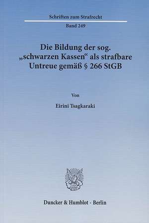 Die Bildung der sog. »schwarzen Kassen« als strafbare Untreue gemäß § 266 StGB de Eirini Tsagkaraki