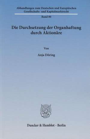 Die Durchsetzung der Organhaftung durch Aktionäre de Anja Döring