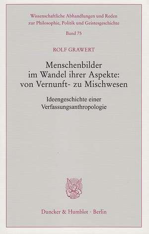 Menschenbilder im Wandel ihrer Aspekte: von Vernunft- zu Mischwesen. de Rolf Grawert