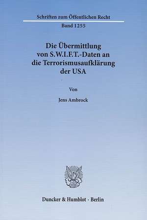 Die Übermittlung von S.W.I.F.T.-Daten an die Terrorismusaufklärung der USA de Jens Ambrock