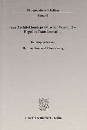 Zur Architektonik praktischer Vernunft - Hegel in Transformation de Hartmut Rosa