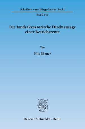 Die fondsakzessorische Direktzusage einer Betriebsrente de Nils Börner