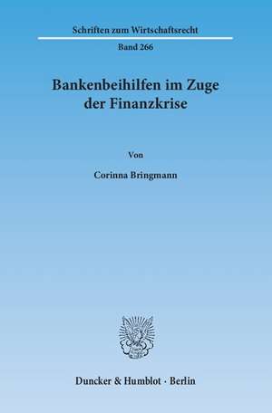 Bankenbeihilfen im Zuge der Finanzkrise de Corinna Bringmann