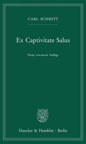 Ex Captivitate Salus. de Carl Schmitt