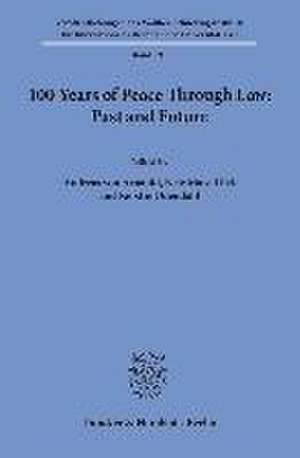 100 Years of Peace Through Law: Past and Future de Andreas von Arnauld