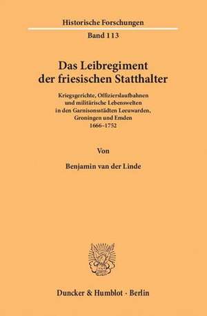 Das Leibregiment der friesischen Statthalter de Benjamin van der Linde