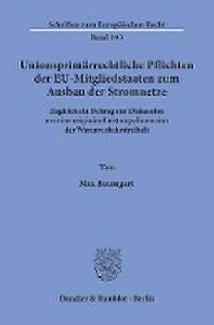 Unionsprimärrechtliche Pflichten der EU-Mitgliedstaaten zum Ausbau der Stromnetze. de Max Baumgart