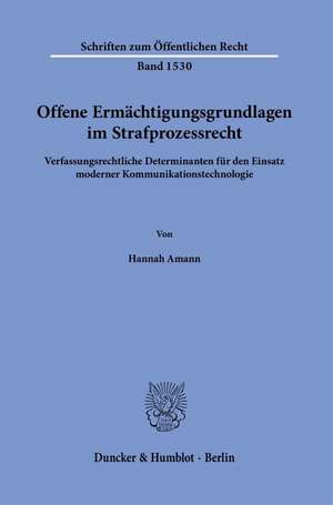 Offene Ermächtigungsgrundlagen im Strafprozessrecht de Hannah Amann