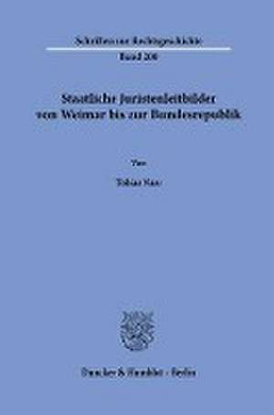 Staatliche Juristenleitbilder von Weimar bis zur Bundesrepublik. de Tobias Nasr