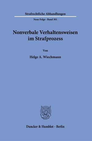 Nonverbale Verhaltensweisen im Strafprozess de Helge A. Wiechmann