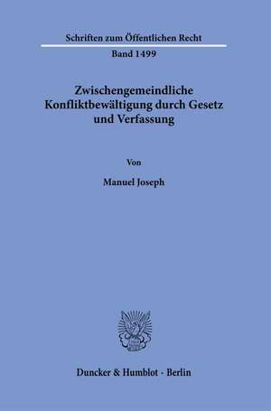 Zwischengemeindliche Konfliktbewältigung durch Gesetz und Verfassung. de Manuel Joseph