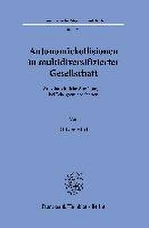 Autonomiekollisionen in multidiversifizierter Gesellschaft. de Oliver Hiltl