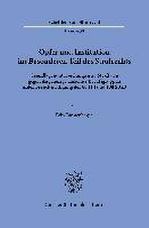 Opfer und Institution im Besonderen Teil des Strafrechts. de Felix Lichtenhagen