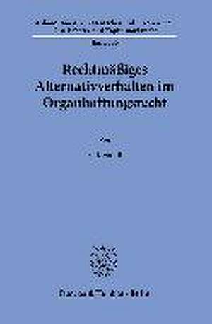 Rechtmäßiges Alternativverhalten im Organhaftungsrecht. de Falk Mahdi