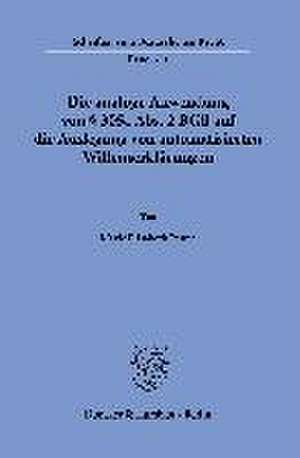 Die analoge Anwendung von § 305c Abs. 2 BGB auf die Auslegung von automatisierten Willenserklärungen. de Marie Elisabeth Penné