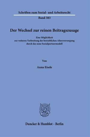 Der Wechsel zur reinen Beitragszusage. de Anna Eisele