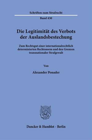 Die Legitimität des Verbots der Auslandsbestechung de Alexander Ponader