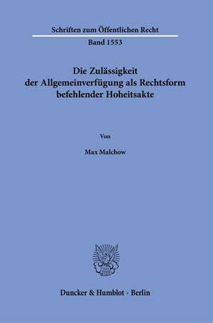 Die Zulässigkeit der Allgemeinverfügung als Rechtsform befehlender Hoheitsakte de Max Malchow