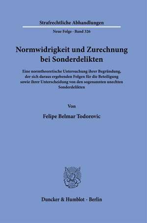 Normwidrigkeit und Zurechnung bei Sonderdelikten de Felipe Belmar Todorovic