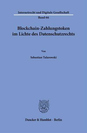 Blockchain-Zahlungstoken im Lichte des Datenschutzrechts de Sebastian Talarowski